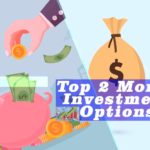 Top 2 Money Investment Options