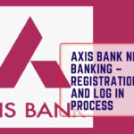 Axis Net Banking – Registration and Log In Process