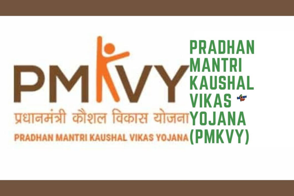 Pradhan Mantri Kaushal Vikas Yojana (PMKVY)