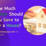 How Much Money Should You Save to Buy a House?
