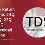 TDS Return Forms 24Q, 26Q, 27Q, 27EQ: Download Online